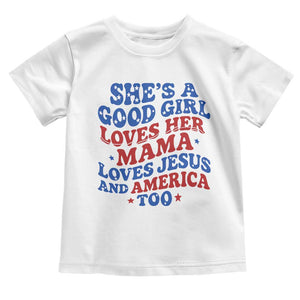 Good Girl Loves Mama Jesus and America Toddler T Shirt Retro Patriotic 4th of July USA TS10 White Print Your Wear