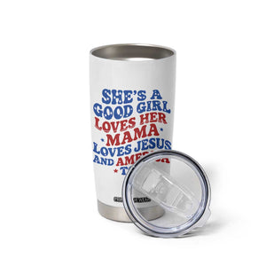 Good Girl Loves Mama Jesus and America Tumbler Cup Retro Patriotic 4th of July USA TS10 Print Your Wear