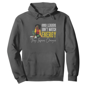 Good Leaders Don't Match Energy They Inspire Change Hoodie Black Leadership Juneteenth TS11 Dark Heather Print Your Wear