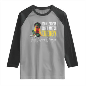 Good Leaders Don't Match Energy They Inspire Change Raglan Shirt Black Leadership Juneteenth TS11 Sport Gray Black Print Your Wear