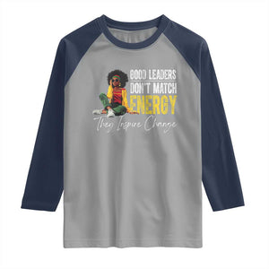 Good Leaders Don't Match Energy They Inspire Change Raglan Shirt Black Leadership Juneteenth TS11 Sport Gray Navy Print Your Wear