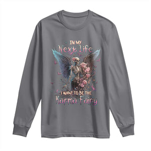Gothic Skeleton Roses Long Sleeve Shirt In My Next Life I Want To Be The Karma Fairy Pink TS02 Charcoal Print Your Wear