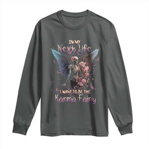 Gothic Skeleton Roses Long Sleeve Shirt In My Next Life I Want To Be The Karma Fairy Pink TS02 Dark Heather Print Your Wear
