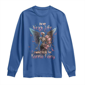 Gothic Skeleton Roses Long Sleeve Shirt In My Next Life I Want To Be The Karma Fairy Pink TS02 Royal Blue Print Your Wear