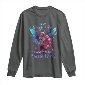 Gothic Skeleton Roses Long Sleeve Shirt In My Next Life I Want To Be The Karma Fairy TS02 Dark Heather Print Your Wear