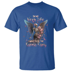 Gothic Skeleton Roses T Shirt In My Next Life I Want To Be The Karma Fairy Pink TS02 Royal Blue Print Your Wear