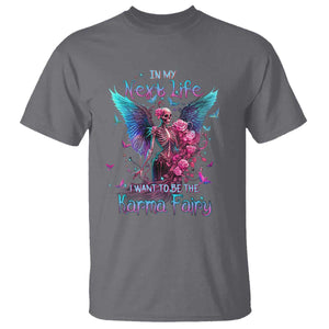 Gothic Skeleton Roses T Shirt In My Next Life I Want To Be The Karma Fairy TS02 Print Your Wear