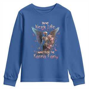 Gothic Skeleton Roses Youth Sweatshirt In My Next Life I Want To Be The Karma Fairy Pink TS02 Royal Blue Print Your Wear