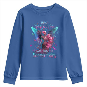 Gothic Skeleton Roses Youth Sweatshirt In My Next Life I Want To Be The Karma Fairy TS02 Royal Blue Print Your Wear