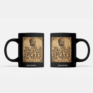 Greek Philosophy Plato Coffee Mug No One Is More Hated Than He Who Speaks The Truth TS09 Black Print Your Wear