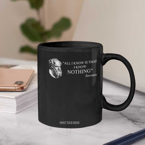 Greek Philosophy Socrates Coffee Mug All I Know Is That I Know Nothing TS09 Print Your Wear