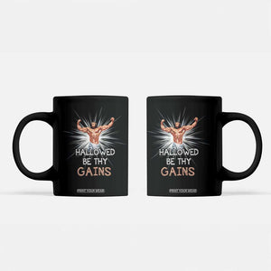 Hallowed Be Thy Gains Coffee Mug Funny Jesus Workout Motivation Bodybuilding Fitness TS02 Black Print Your Wear
