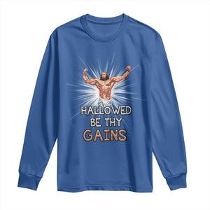 Hallowed Be Thy Gains Long Sleeve Shirt Funny Jesus Workout Motivation Bodybuilding Fitness TS02 Royal Blue Print Your Wear