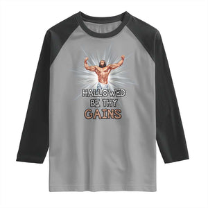 Hallowed Be Thy Gains Raglan Shirt Funny Jesus Workout Motivation Bodybuilding Fitness TS02 Sport Gray Black Print Your Wear
