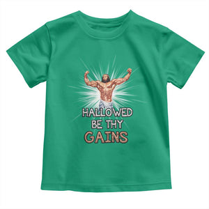 Hallowed Be Thy Gains Toddler T Shirt Funny Jesus Workout Motivation Bodybuilding Fitness TS02 Irish Green Print Your Wear