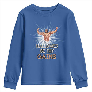 Hallowed Be Thy Gains Youth Sweatshirt Funny Jesus Workout Motivation Bodybuilding Fitness TS02 Royal Blue Print Your Wear