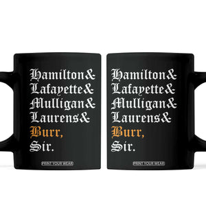 Hamilton Laurens Lafayette Mulligan Burr, Sir Coffee Mug TS10 Black Print Your Wear