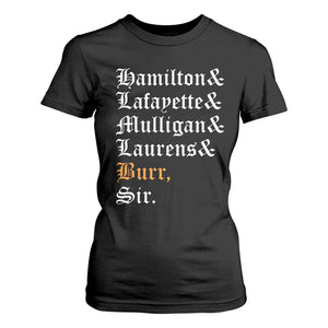 Hamilton Laurens Lafayette Mulligan Burr Sir T Shirt For Women TS10 Black Print Your Wear
