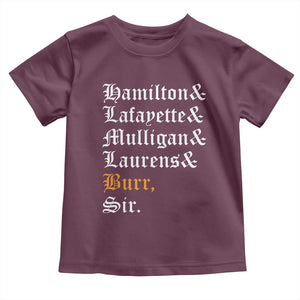 Hamilton Laurens Lafayette Mulligan Burr Sir Toddler T Shirt TS10 Maroon Print Your Wear
