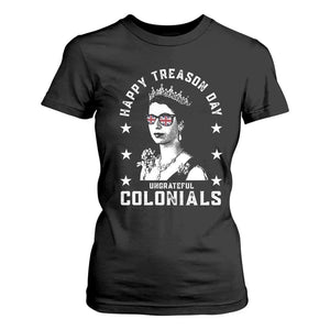 Happy Treason Day T Shirt For Women British Queen Funny July 4th Colonial Meme TS10 Black Print Your Wear