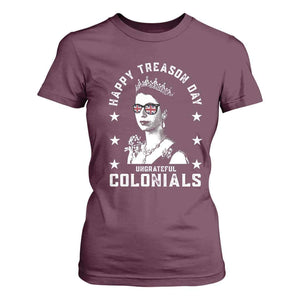 Happy Treason Day T Shirt For Women British Queen Funny July 4th Colonial Meme TS10 Maroon Print Your Wear