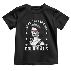 Happy Treason Day Toddler T Shirt British Queen Funny July 4th Colonial Meme TS10 Black Print Your Wear