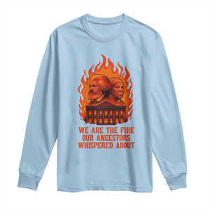 Harriet Tubman and Frederick Douglass Long Sleeve Shirt We Are the Fire Our Ancestors Whispered About Juneteenth 1865 TS02 Light Blue Print Your Wear