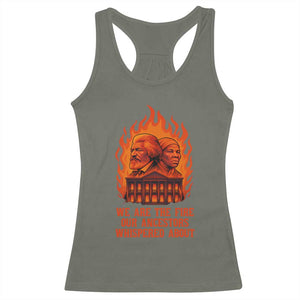 Harriet Tubman and Frederick Douglass Racerback Tank Top We Are the Fire Our Ancestors Whispered About Juneteenth 1865 TS02 Military Green Print Your Wear