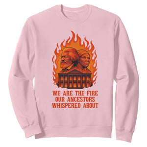 Harriet Tubman and Frederick Douglass Sweatshirt We Are the Fire Our Ancestors Whispered About Juneteenth 1865 TS02 Light Pink Print Your Wear