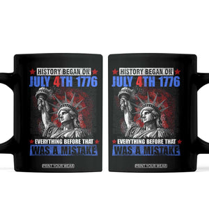 History Began July 4th 1776 Coffee Mug Bold Patriotic Statement Statue of Liberty TS02 Black Print Your Wear
