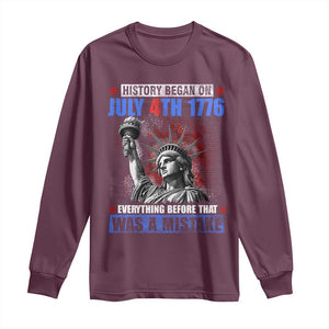 History Began July 4th 1776 Long Sleeve Shirt Bold Patriotic Statement Statue of Liberty TS02 Maroon Print Your Wear