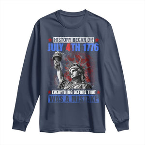 History Began July 4th 1776 Long Sleeve Shirt Bold Patriotic Statement Statue of Liberty TS02 Navy Print Your Wear