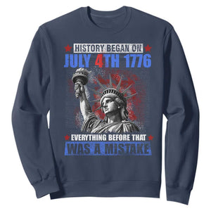 History Began July 4th 1776 Sweatshirt Bold Patriotic Statement Statue of Liberty TS02 Navy Print Your Wear