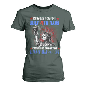 History Began July 4th 1776 T Shirt For Women Bold Patriotic Statement Statue of Liberty TS02 Dark Forest Green Print Your Wear