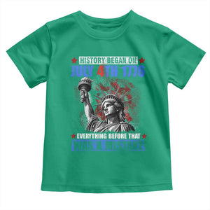 History Began July 4th 1776 Toddler T Shirt Bold Patriotic Statement Statue of Liberty TS02 Irish Green Print Your Wear
