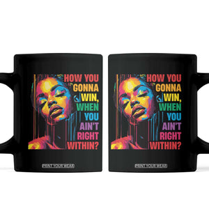 How You Gonna Win When You Aint Right Within Coffee Mug Black History TS11 Black Print Your Wear