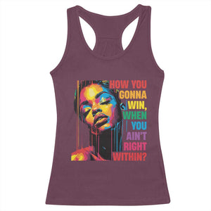 How You Gonna Win When You Aint Right Within Racerback Tank Top Black History TS11 Maroon Print Your Wear