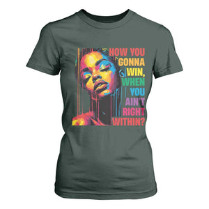 How You Gonna Win When You Aint Right Within T Shirt For Women Black History TS11 Dark Forest Green Print Your Wear