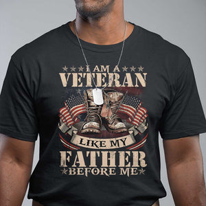 I Am A Veteran Like My Father Before Me T Shirt - Vintage American Flag Military Legacy Tee TS11 Black Print Your Wear