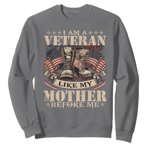 I Am A Veteran Like My Mother Before Me Sweatshirt Vintage American Flag TS11 Charcoal Print Your Wear