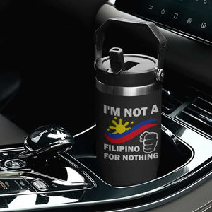 I Am Not Filipino For Nothing Flip Straw Tumbler Supporter Philippine Flag TS02 Print Your Wear