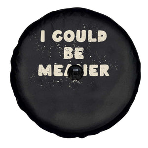 I Could Be Meaner Spare Tire Cover Vintage Retro Funny Apparel Meme TS10 Print Your Wear
