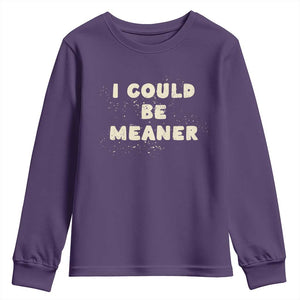 I Could Be Meaner Youth Sweatshirt Vintage Retro Funny Apparel Meme TS10 Purple Print Your Wear