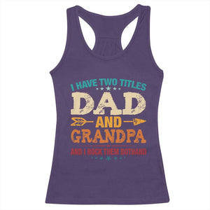 I Have Two Titles Dad And Grandpa Racerback Tank Top Retro Father's Day Grandpa Gift TS10 Purple Print Your Wear