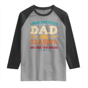I Have Two Titles Dad And Grandpa Raglan Shirt Retro Father's Day Grandpa Gift TS10 Sport Gray Black Print Your Wear