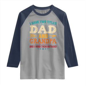 I Have Two Titles Dad And Grandpa Raglan Shirt Retro Father's Day Grandpa Gift TS10 Sport Gray Navy Print Your Wear