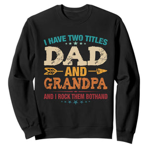 I Have Two Titles Dad And Grandpa Sweatshirt Retro Father's Day Grandpa Gift TS10 Black Print Your Wear