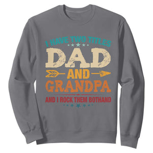 I Have Two Titles Dad And Grandpa Sweatshirt Retro Father's Day Grandpa Gift TS10 Charcoal Print Your Wear