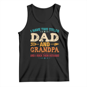 I Have Two Titles Dad And Grandpa Tank Top Retro Father's Day Grandpa Gift TS10 Black Print Your Wear