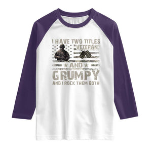 I Have Two Titles Veteran And Grumpy And I Rock Them Both Raglan Shirt TS11 White Purple Print Your Wear